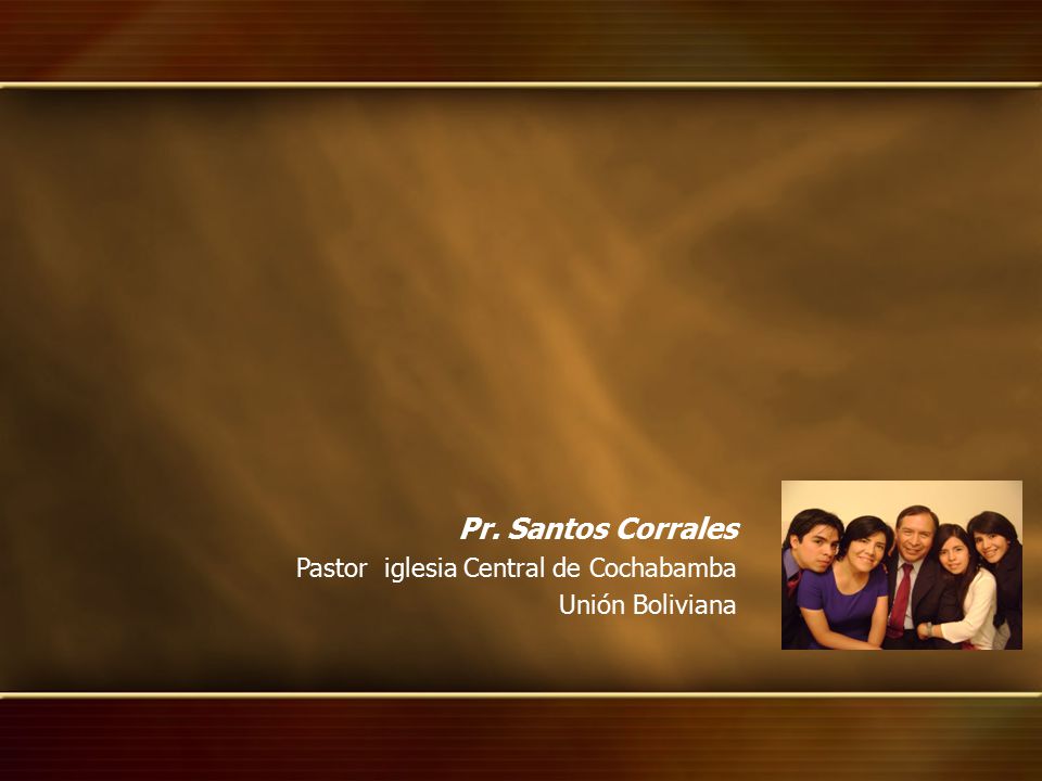 Pr. Santos Corrales Pastor iglesia Central de Cochabamba