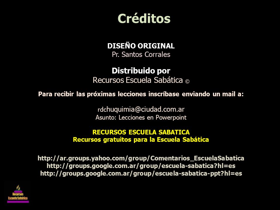 Créditos Distribuido por Recursos Escuela Sabática © DISEÑO ORIGINAL
