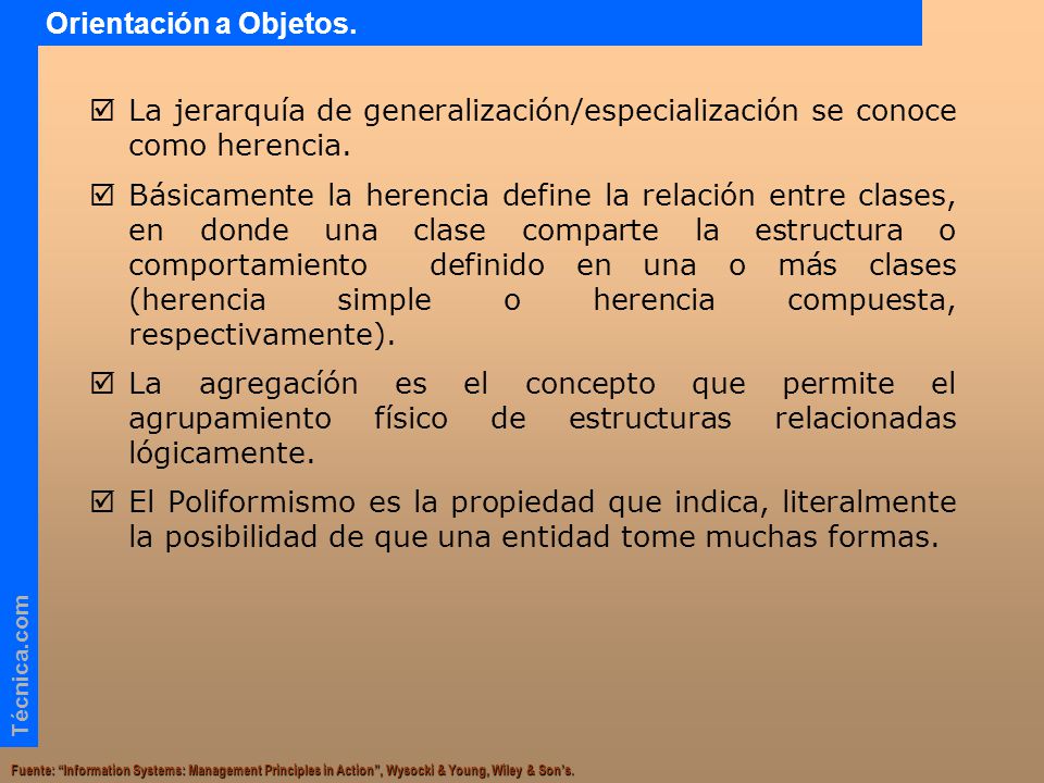 Orientación a Objetos. La jerarquía de generalización/especialización se conoce como herencia.