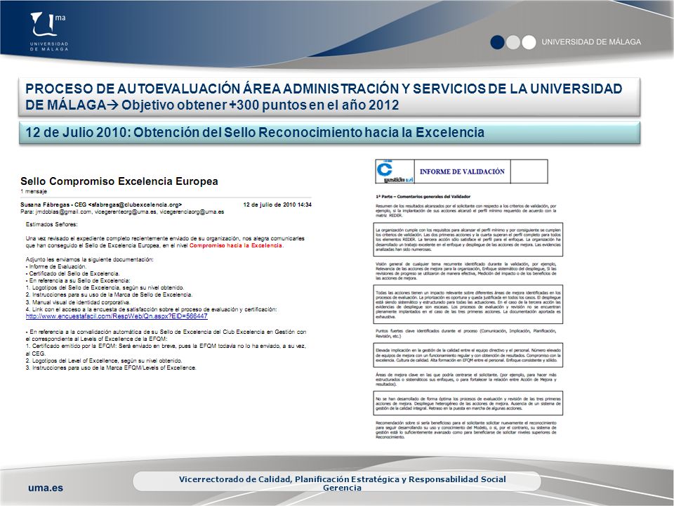 PROCESO DE AUTOEVALUACIÓN ÁREA ADMINISTRACIÓN Y SERVICIOS DE LA UNIVERSIDAD DE MÁLAGA Objetivo obtener +300 puntos en el año 2012