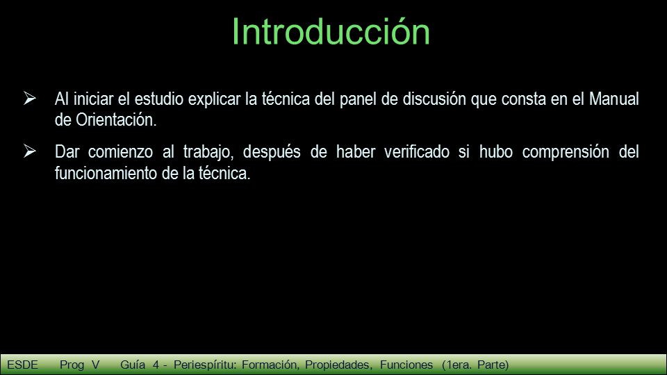 Introducción Al iniciar el estudio explicar la técnica del panel de discusión que consta en el Manual de Orientación.