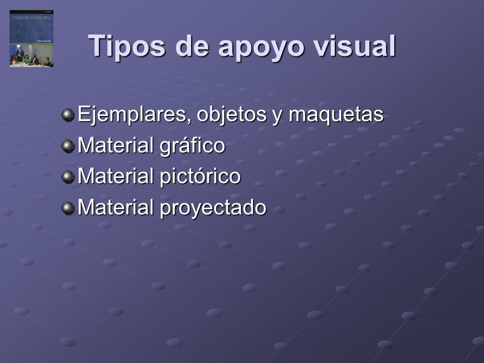 Tipos de apoyo visual Ejemplares, objetos y maquetas Material gráfico