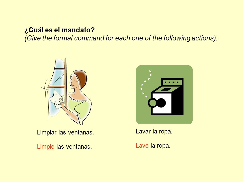 (Give the formal command for each one of the following actions).