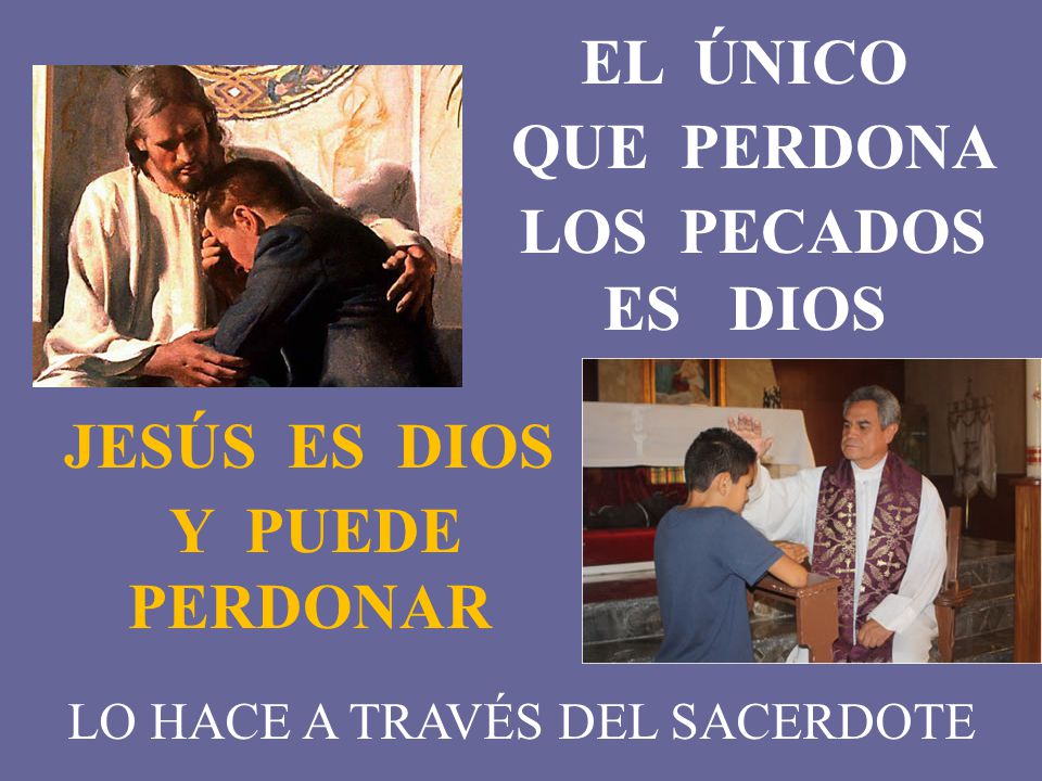 EL ÚNICO QUE PERDONA LOS PECADOS ES DIOS JESÚS ES DIOS
