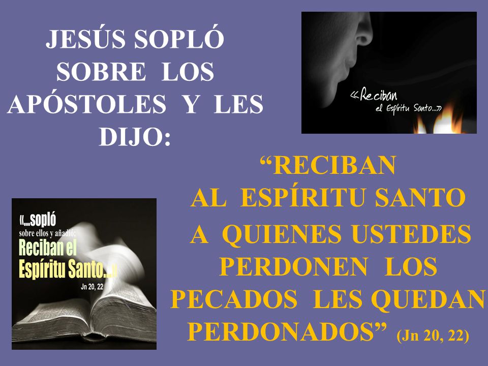 JESÚS SOPLÓ SOBRE LOS APÓSTOLES Y LES DIJO: RECIBAN AL ESPÍRITU SANTO