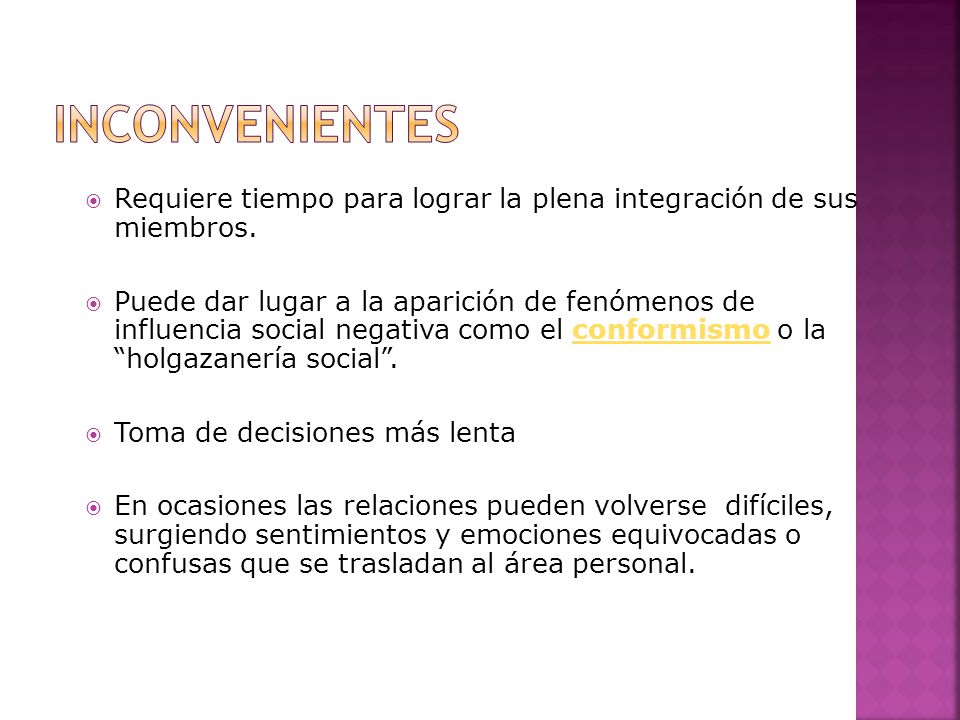 Inconvenientes Requiere tiempo para lograr la plena integración de sus miembros.