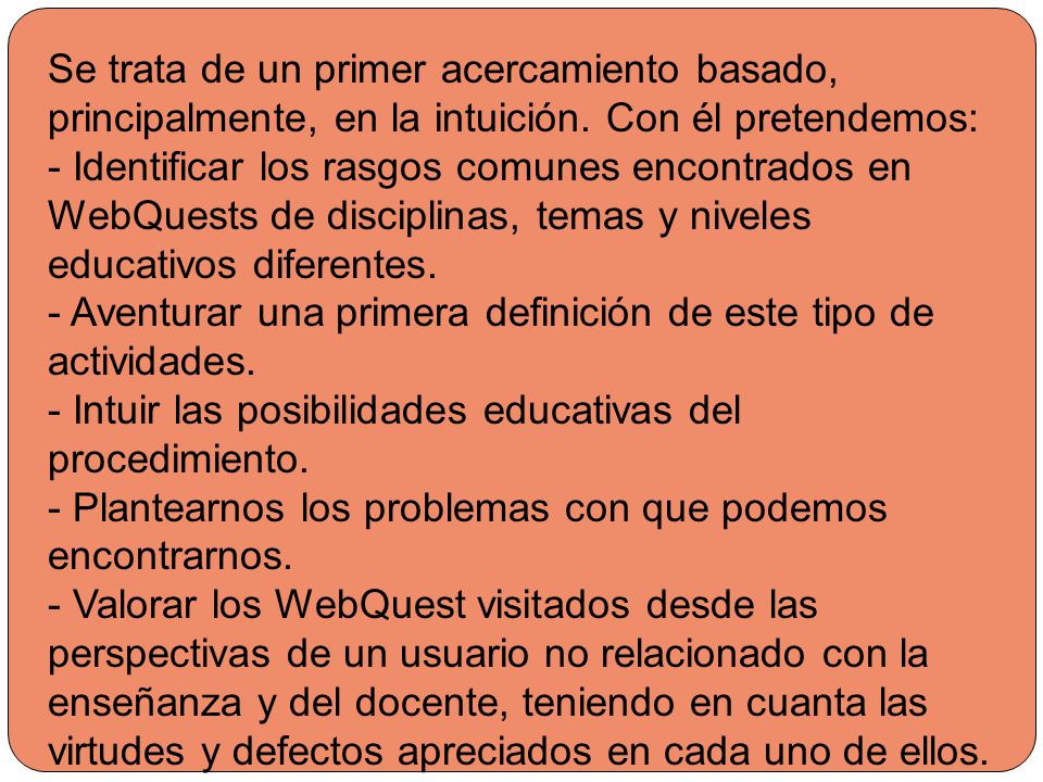 Se trata de un primer acercamiento basado, principalmente, en la intuición. Con él pretendemos: