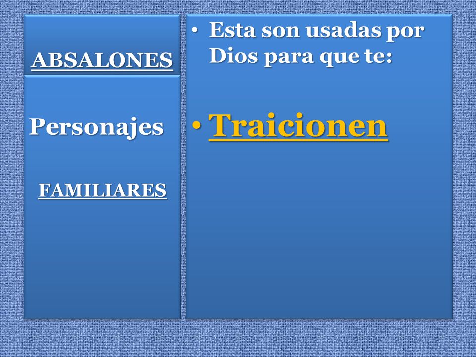 Traicionen Personajes Esta son usadas por Dios para que te: ABSALONES