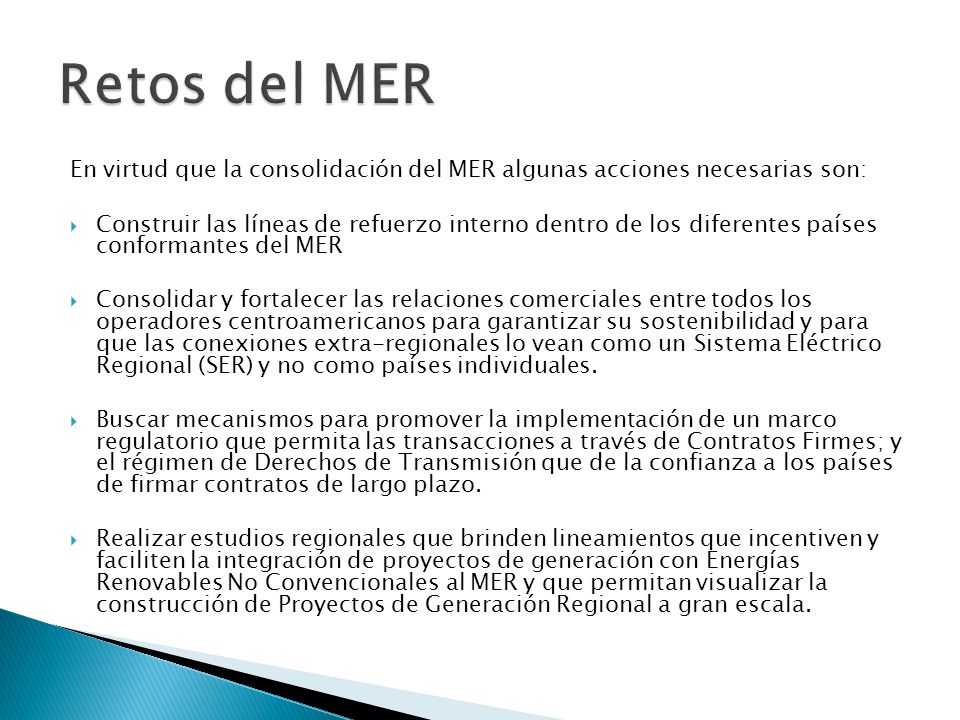 Retos del MER En virtud que la consolidación del MER algunas acciones necesarias son: