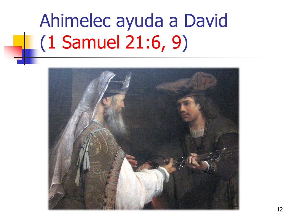 Ahimelec ayuda a David (1 Samuel 21:6, 9)