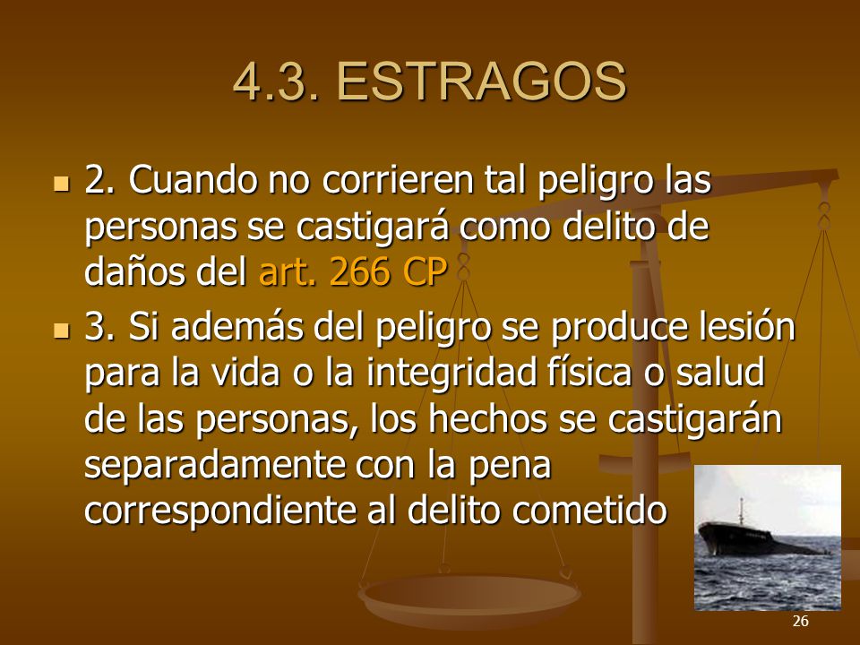 4.3. ESTRAGOS 2. Cuando no corrieren tal peligro las personas se castigará como delito de daños del art. 266 CP.