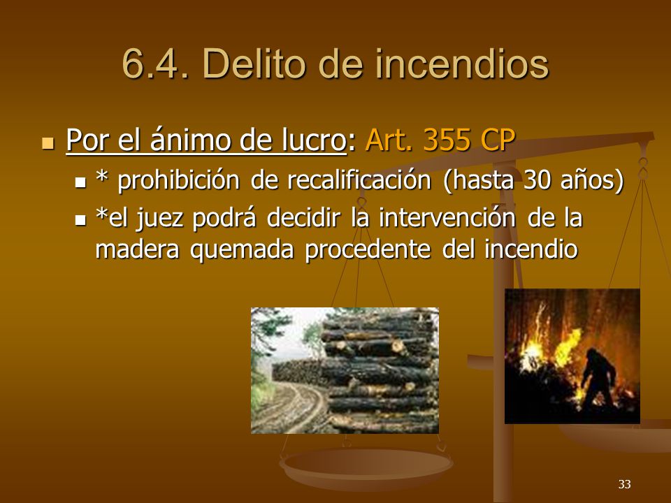 6.4. Delito de incendios Por el ánimo de lucro: Art. 355 CP