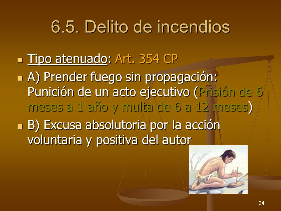 6.5. Delito de incendios Tipo atenuado: Art. 354 CP