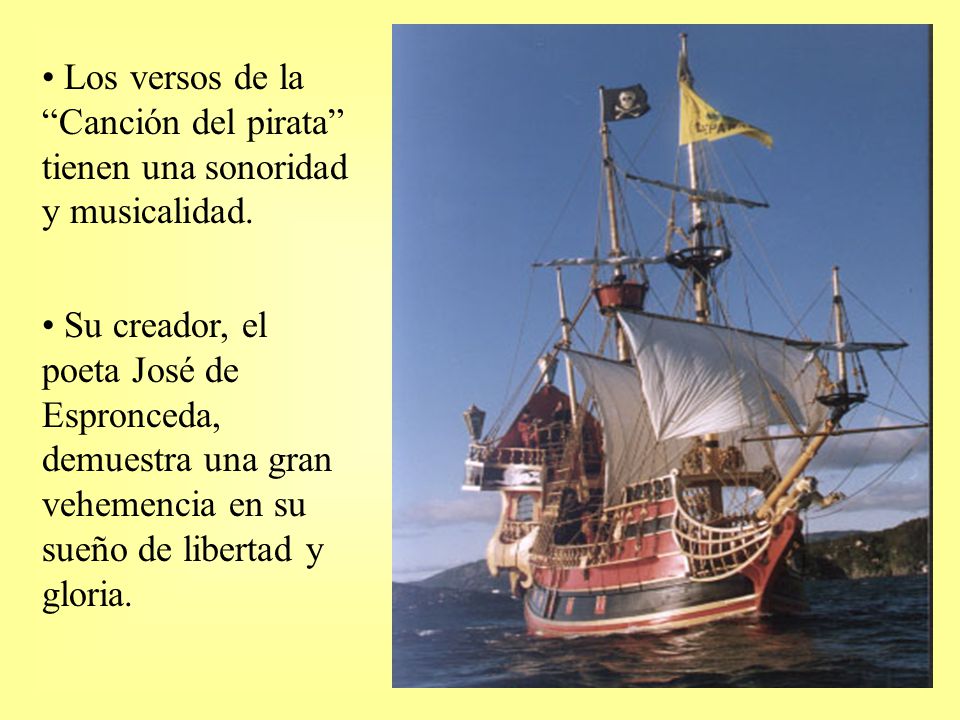 Los versos de la Canción del pirata tienen una sonoridad y musicalidad.