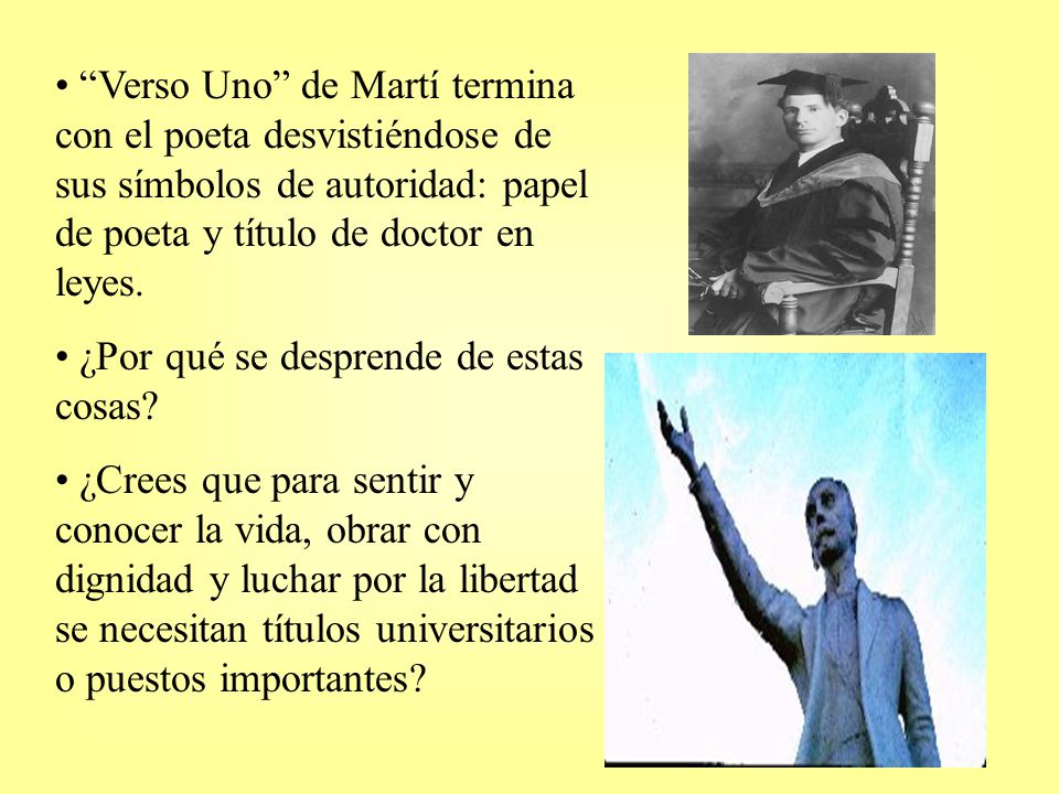 Verso Uno de Martí termina con el poeta desvistiéndose de sus símbolos de autoridad: papel de poeta y título de doctor en leyes.