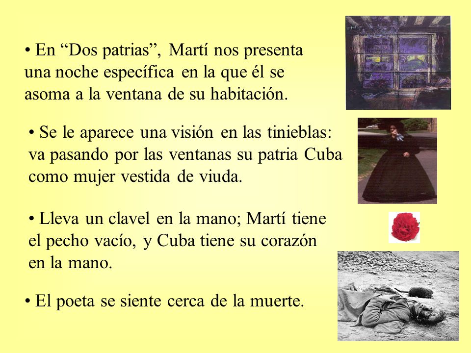 En Dos patrias , Martí nos presenta una noche específica en la que él se asoma a la ventana de su habitación.