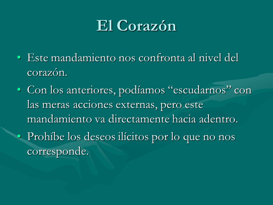 El Corazón Este mandamiento nos confronta al nivel del corazón.
