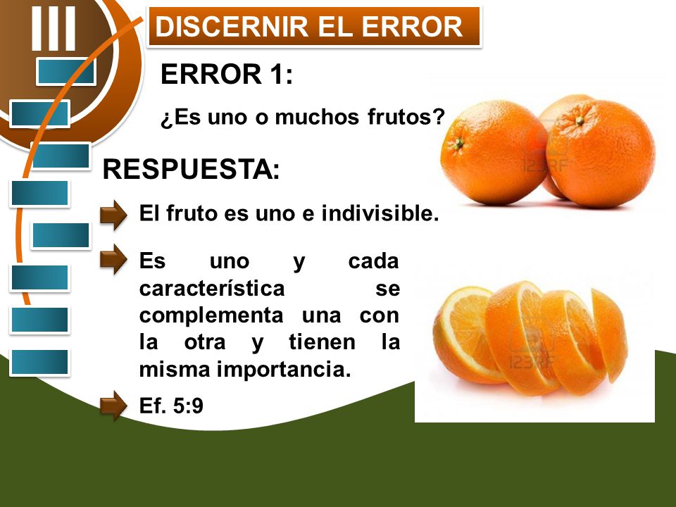 III DISCERNIR EL ERROR ERROR 1: RESPUESTA: ¿Es uno o muchos frutos