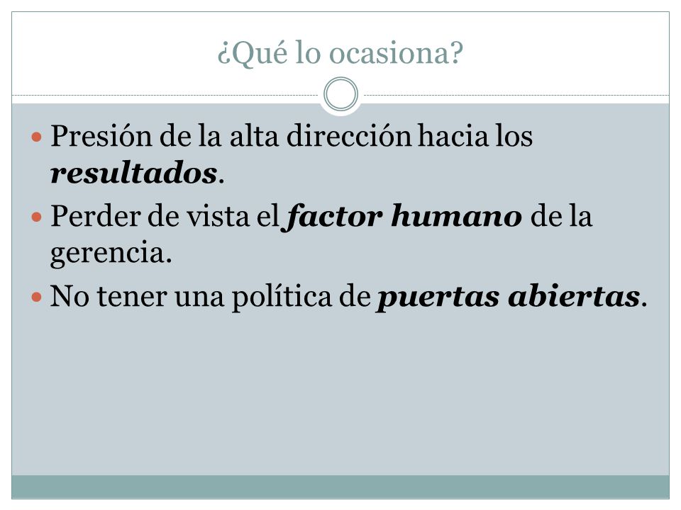 ¿Qué lo ocasiona Presión de la alta dirección hacia los resultados.