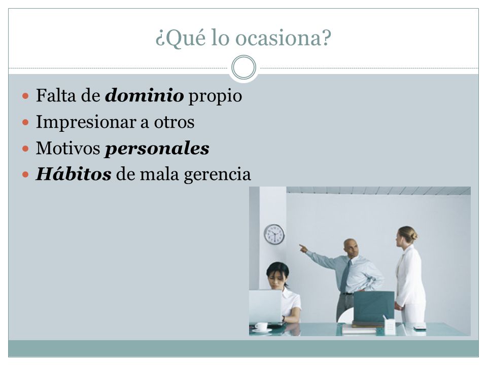 ¿Qué lo ocasiona Falta de dominio propio Impresionar a otros