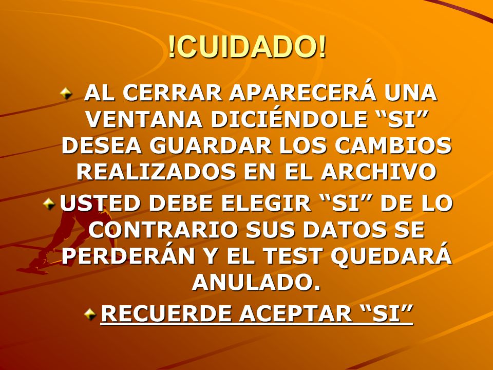 !CUIDADO! AL CERRAR APARECERÁ UNA VENTANA DICIÉNDOLE SI DESEA GUARDAR LOS CAMBIOS REALIZADOS EN EL ARCHIVO.