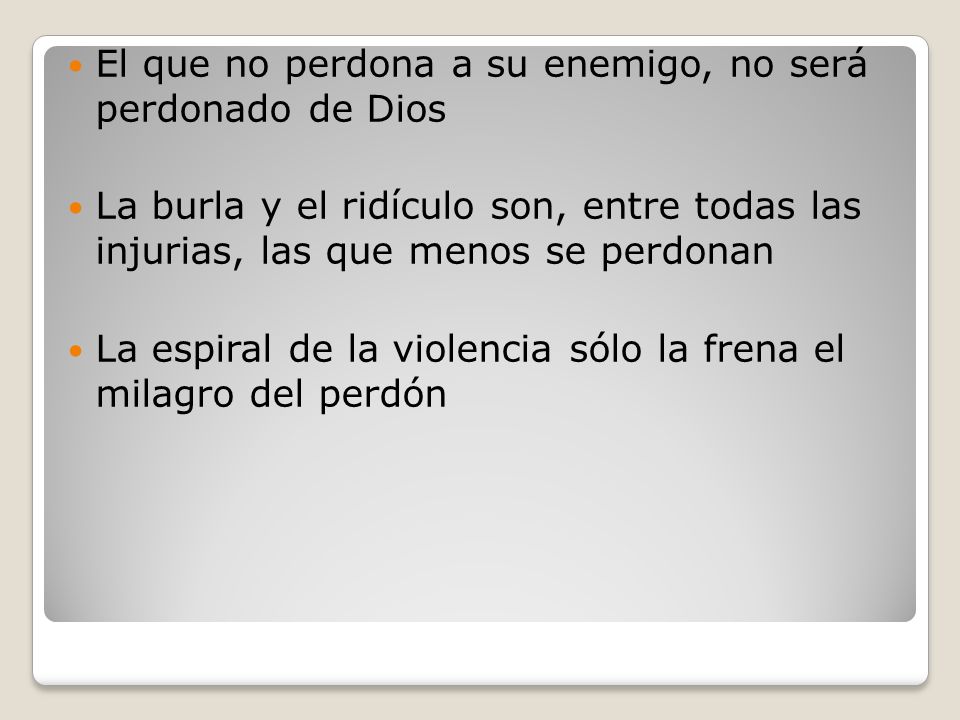 El que no perdona a su enemigo, no será perdonado de Dios