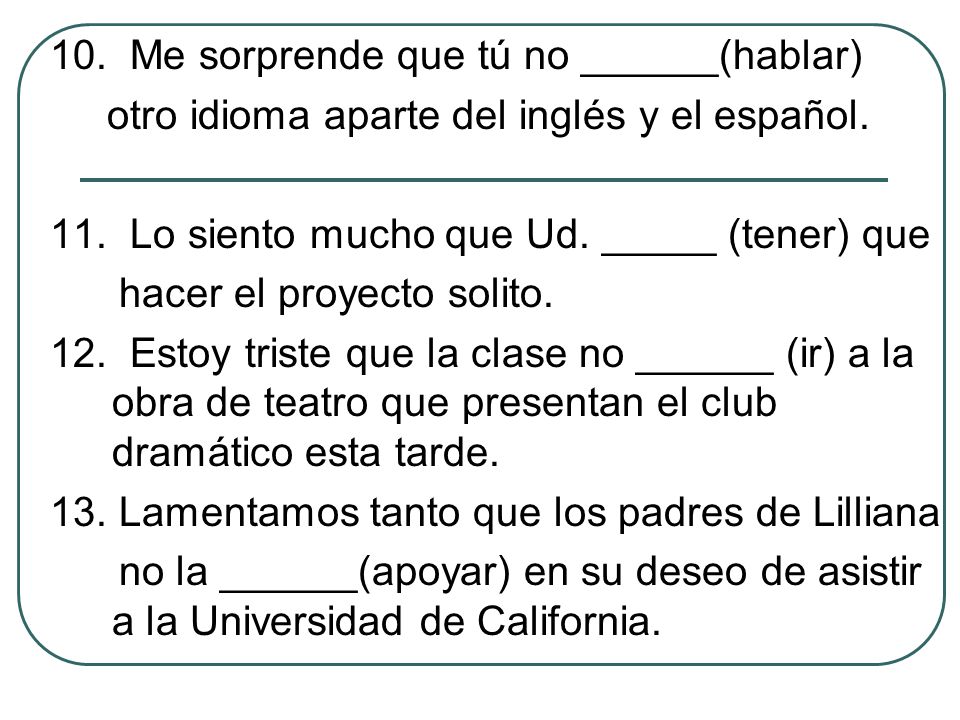 10. Me sorprende que tú no ______(hablar)