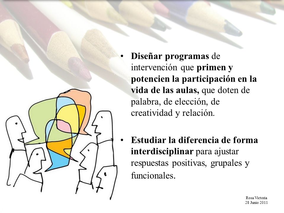 Diseñar programas de intervención que primen y potencien la participación en la vida de las aulas, que doten de palabra, de elección, de creatividad y relación.