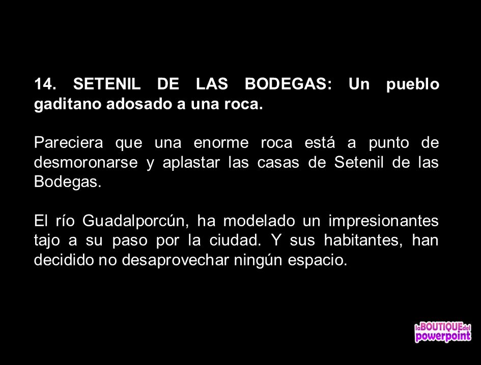 14. SETENIL DE LAS BODEGAS: Un pueblo gaditano adosado a una roca.
