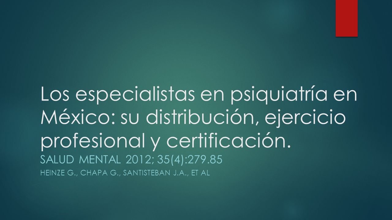 Los especialistas en psiquiatría en México: su distribución, ejercicio profesional y certificación.