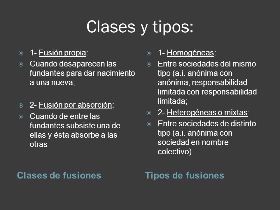 Clases y tipos: Clases de fusiones Tipos de fusiones 1- Fusión propia:
