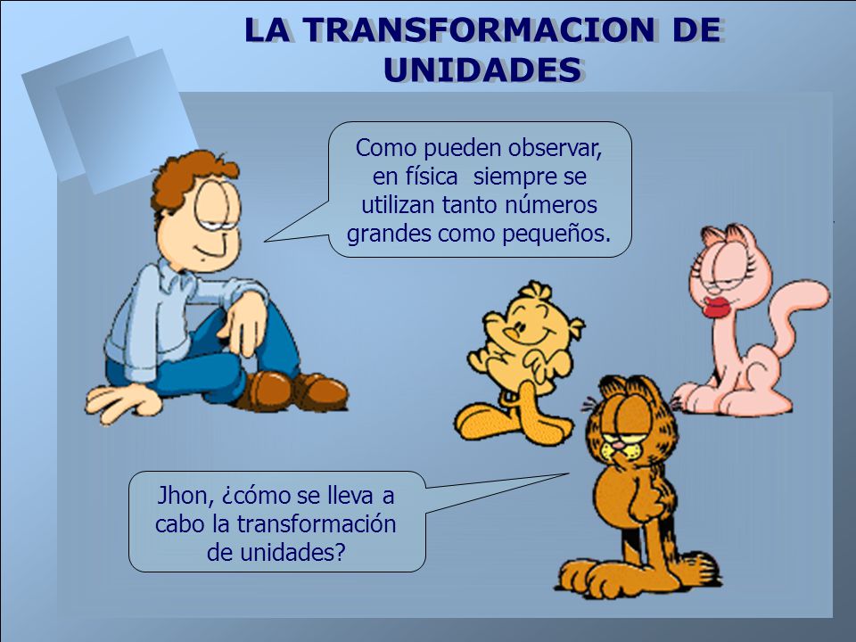 Jhon, ¿cómo se lleva a cabo la transformación de unidades