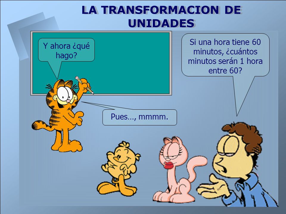 Si una hora tiene 60 minutos, ¿cuántos minutos serán 1 hora entre 60