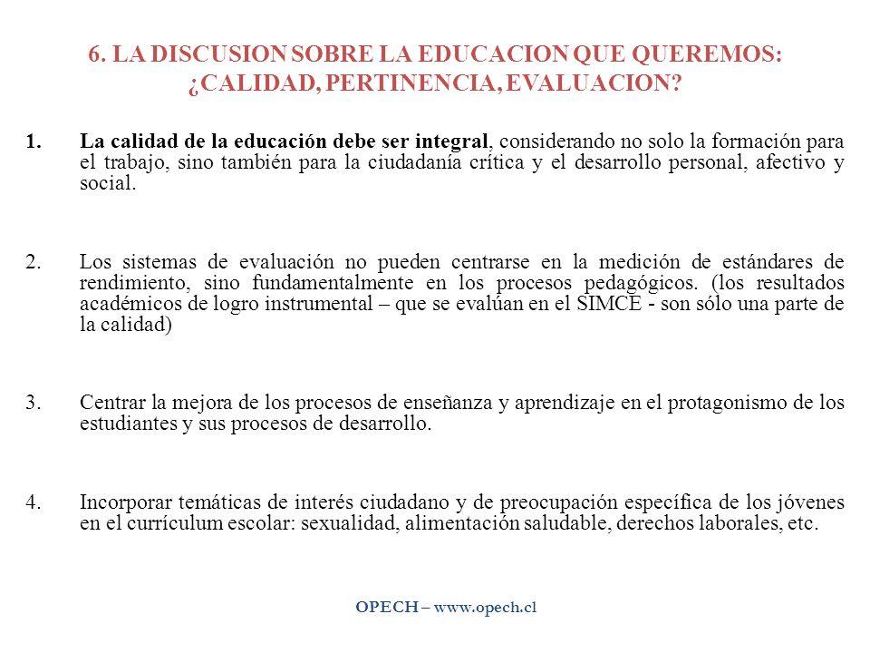 6. LA DISCUSION SOBRE LA EDUCACION QUE QUEREMOS: ¿CALIDAD, PERTINENCIA, EVALUACION
