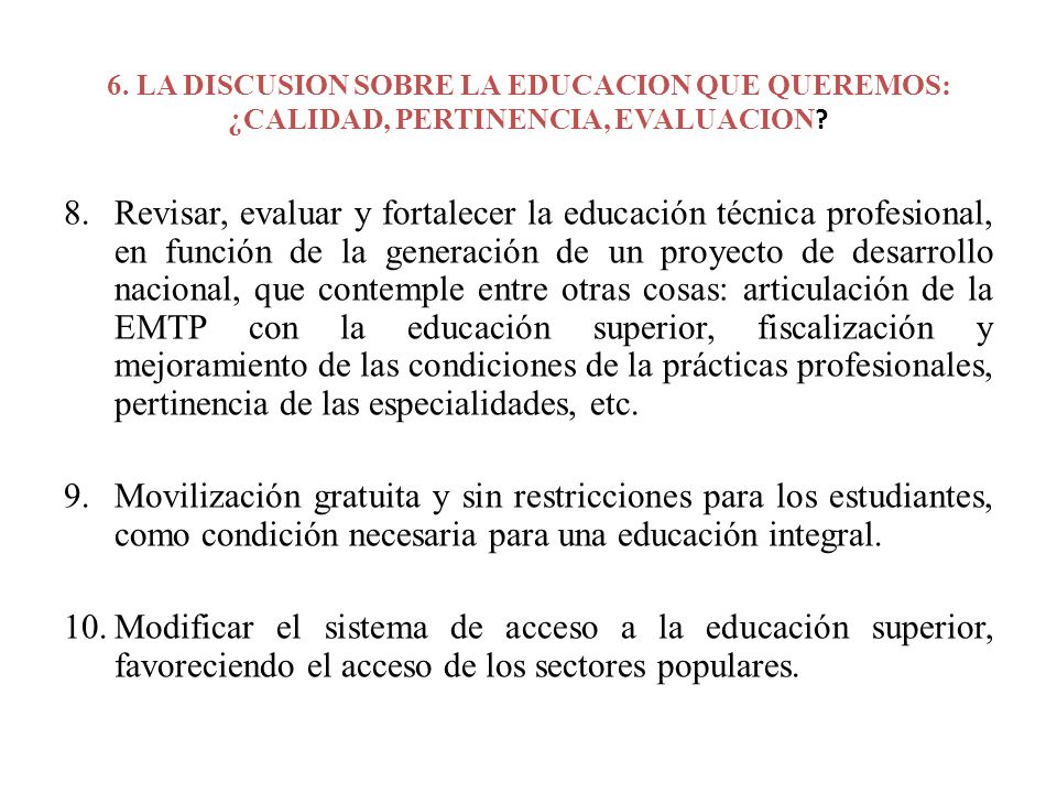 6. LA DISCUSION SOBRE LA EDUCACION QUE QUEREMOS: ¿CALIDAD, PERTINENCIA, EVALUACION