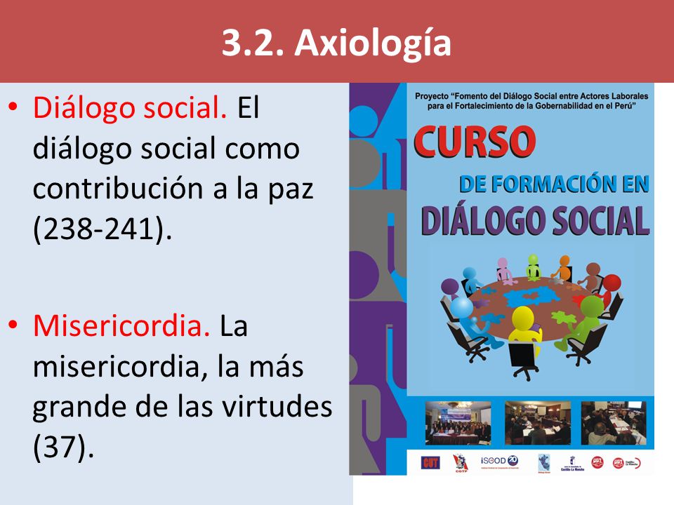 3.2. Axiología Diálogo social. El diálogo social como contribución a la paz ( ).