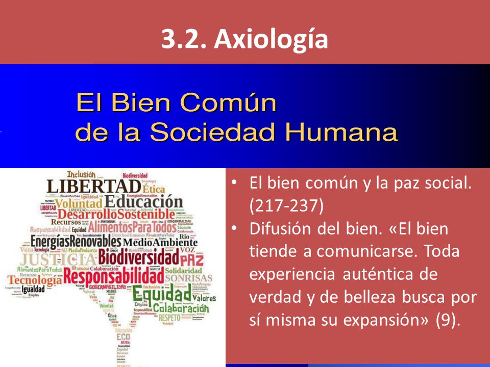 3.2. Axiología El bien común y la paz social. ( )