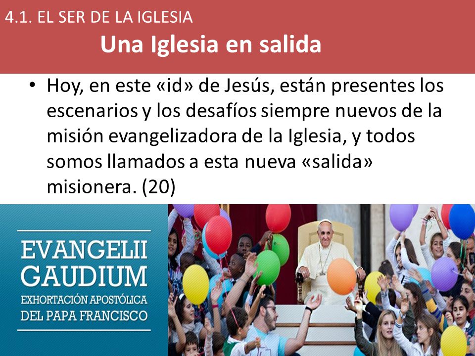 4.1. EL SER DE LA IGLESIA Una Iglesia en salida