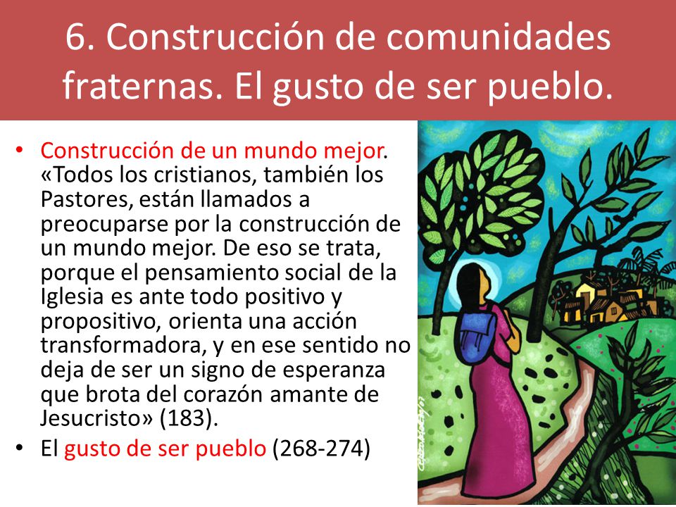 6. Construcción de comunidades fraternas. El gusto de ser pueblo.