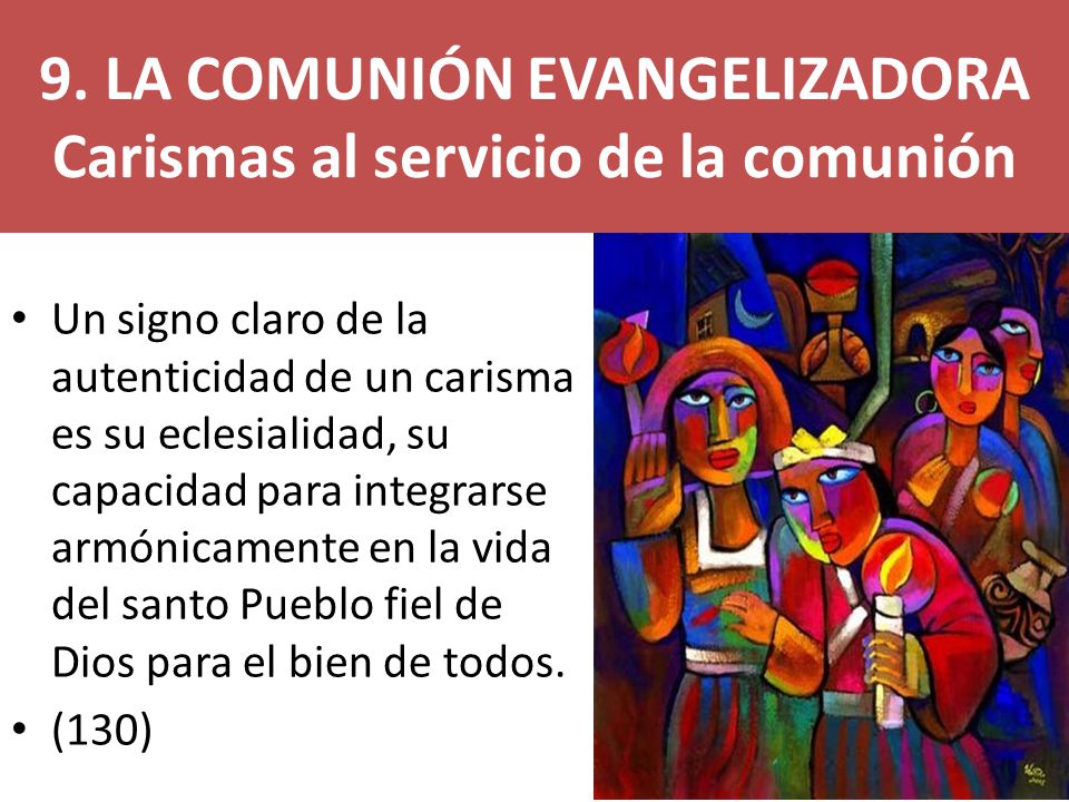 9. LA COMUNIÓN EVANGELIZADORA Carismas al servicio de la comunión