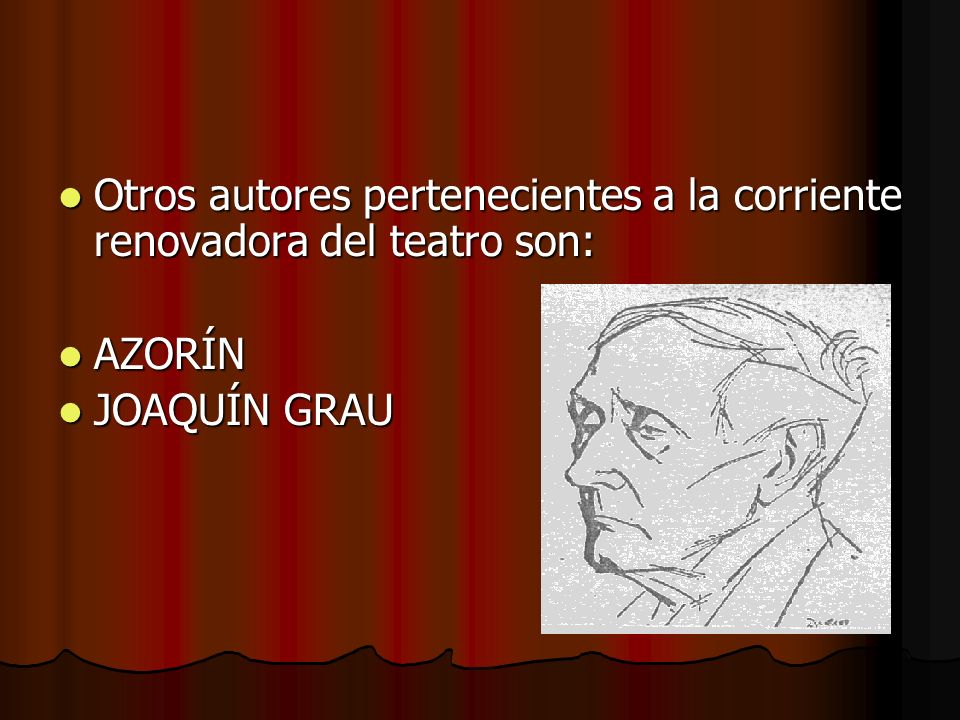 Otros autores pertenecientes a la corriente renovadora del teatro son: