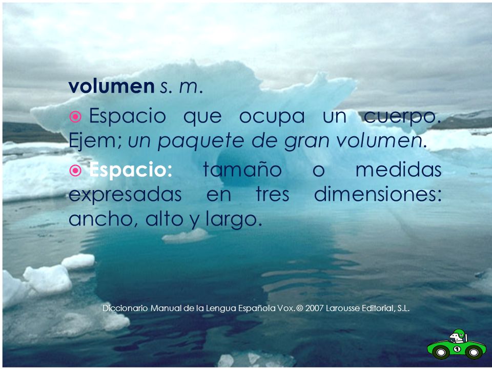 Espacio que ocupa un cuerpo. Ejem; un paquete de gran volumen.