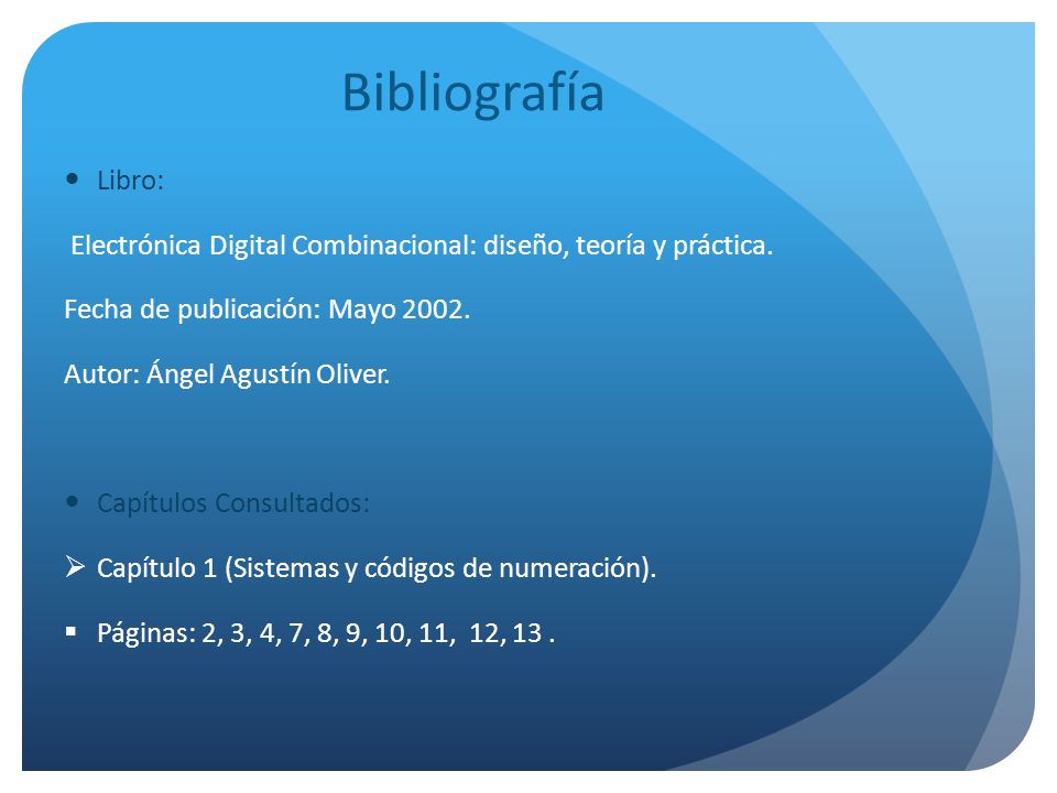 Bibliografía Libro: Electrónica Digital Combinacional: diseño, teoría y práctica. Fecha de publicación: Mayo
