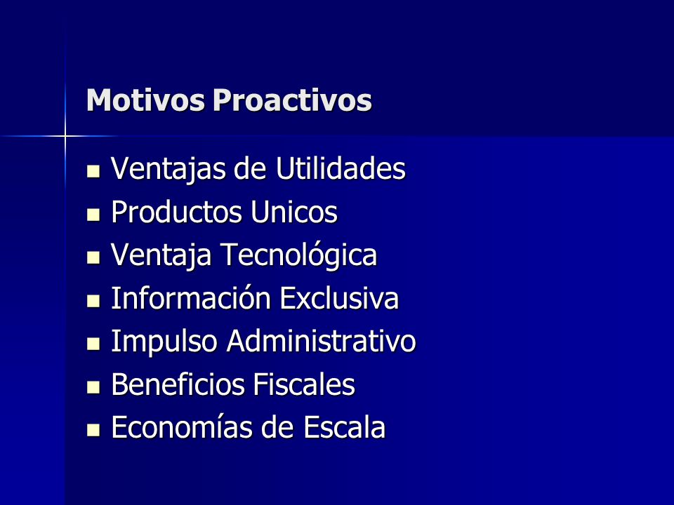 Motivos Proactivos Ventajas de Utilidades. Productos Unicos. Ventaja Tecnológica. Información Exclusiva.
