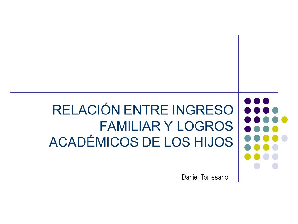 RELACIÓN ENTRE INGRESO FAMILIAR Y LOGROS ACADÉMICOS DE LOS HIJOS