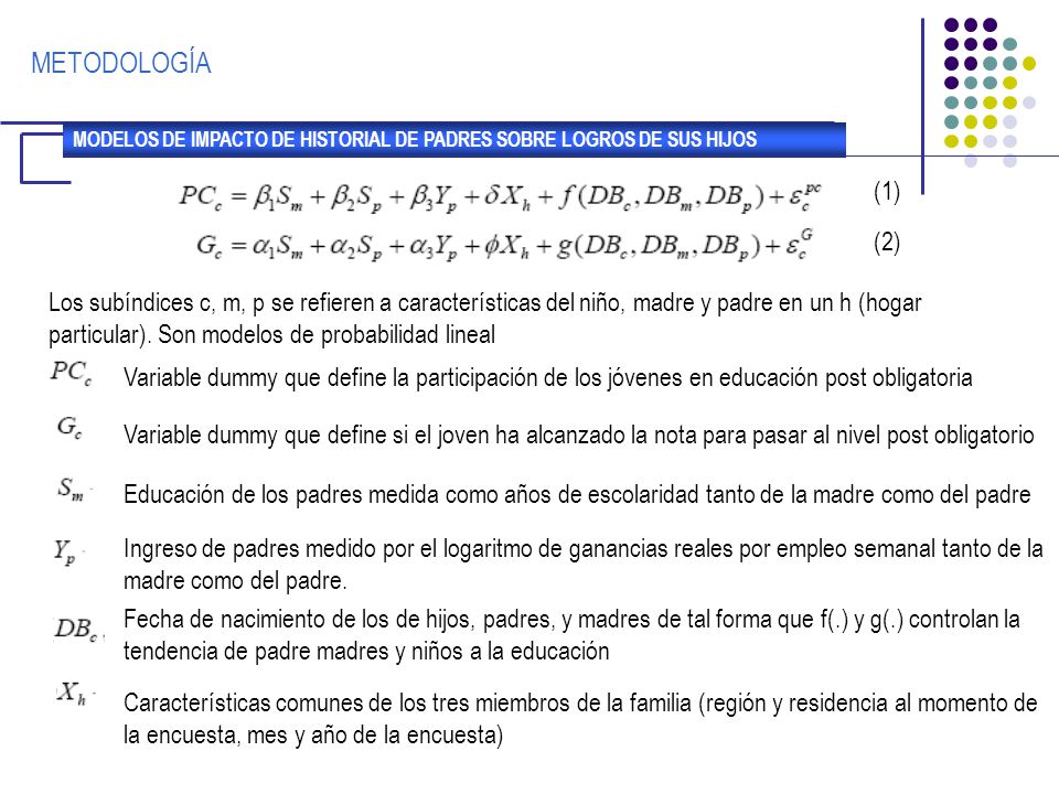 METODOLOGÍA MODELOS DE IMPACTO DE HISTORIAL DE PADRES SOBRE LOGROS DE SUS HIJOS. (1) (2)