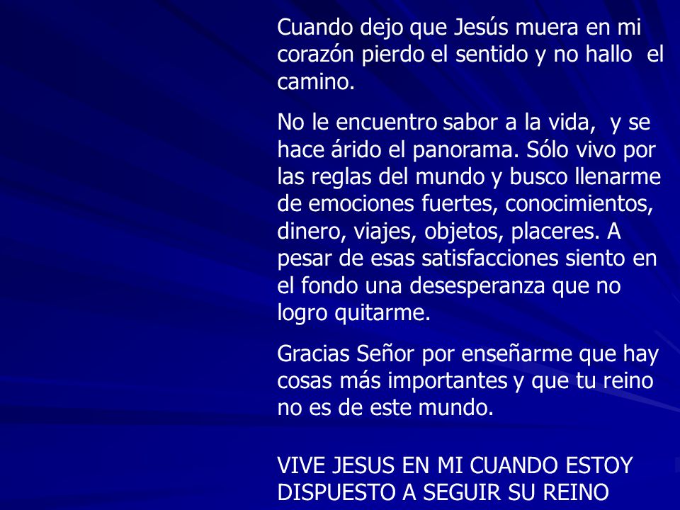 Cuando dejo que Jesús muera en mi corazón pierdo el sentido y no hallo el camino.