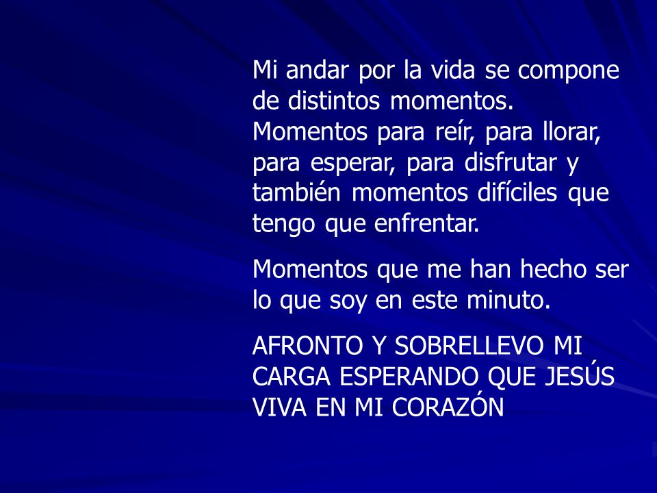 Mi andar por la vida se compone de distintos momentos