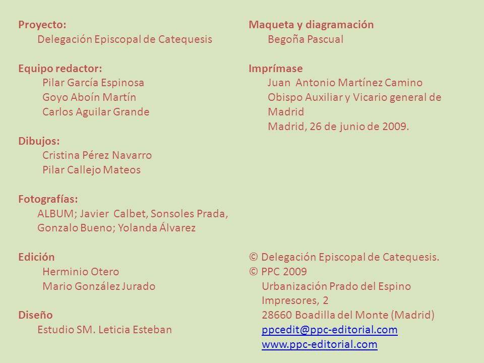 Proyecto: Maqueta y diagramación. Delegación Episcopal de Catequesis. Begoña Pascual. Equipo redactor: