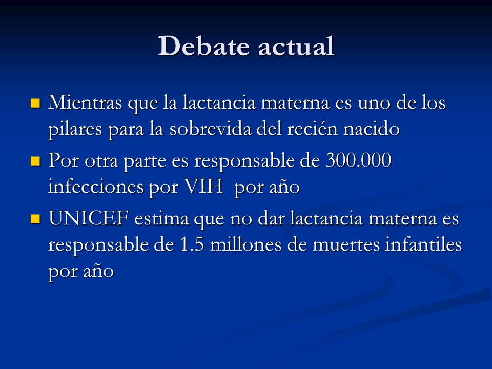 Debate actual Mientras que la lactancia materna es uno de los pilares para la sobrevida del recién nacido.